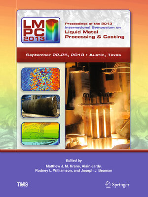 cover image of Proceedings of the 2013 International Symposium on Liquid Metal Processing and Casting